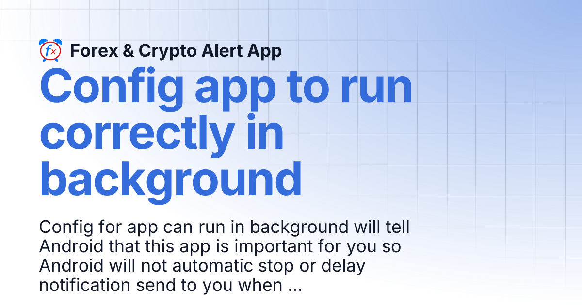 Config app to run correctly in background | Forex & Crypto Alert App